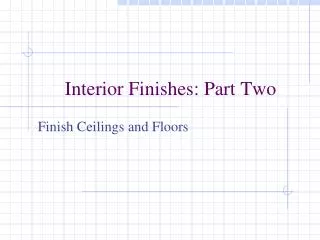 Interior Finishes: Part Two