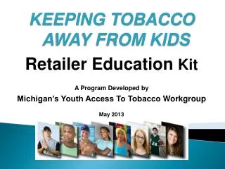 KEEPING TOBACCO AWAY FROM KIDS Retailer Education Kit A Program Developed by