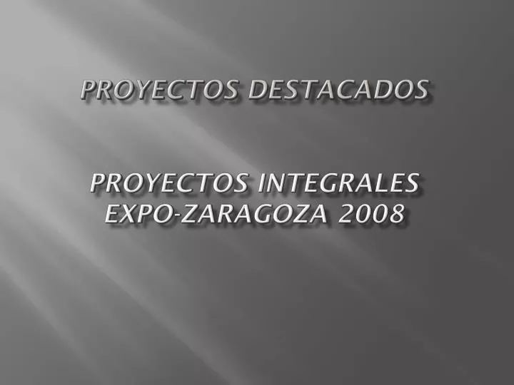 proyectos destacados proyectos integrales expo zaragoza 2008