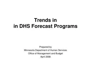 Trends in in DHS Forecast Programs