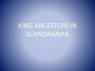 KING ANCESTORS IN SCANDANAVIA
