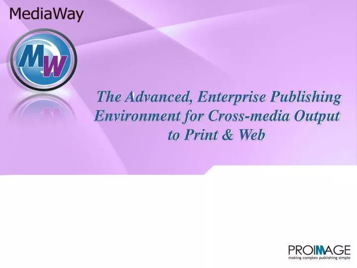 the advanced enterprise publishing environment for cross media output to print web