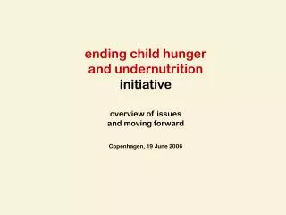 ending child hunger and undernutrition initiative overview of issues and moving forward