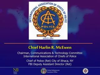 Chief Harlin R. McEwen Chairman, Communications &amp; Technology Committee
