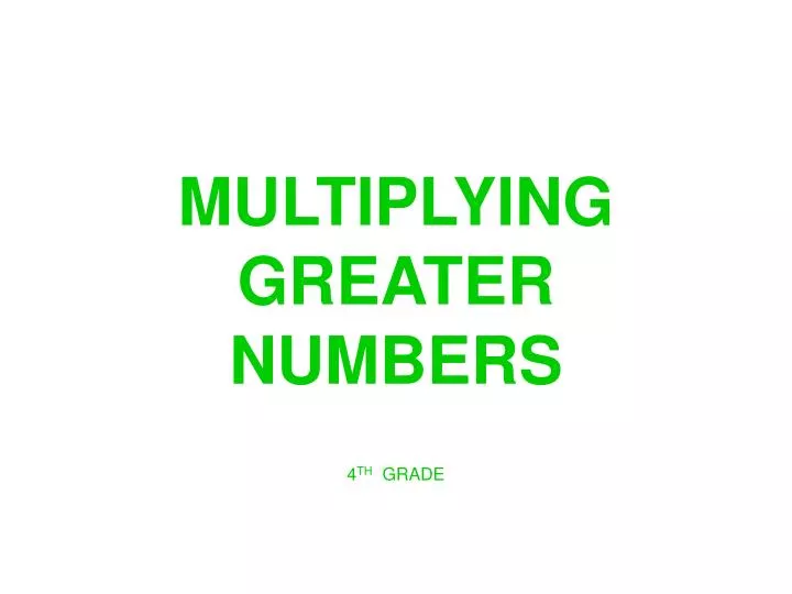 multiplying greater numbers