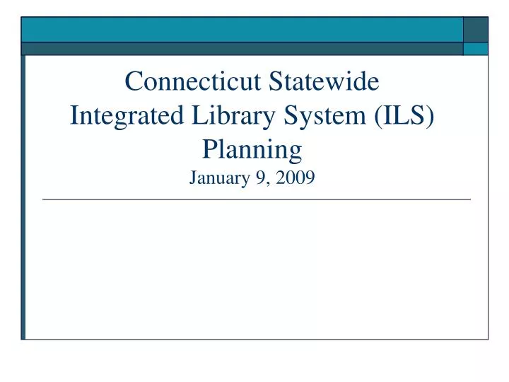 connecticut statewide integrated library system ils planning january 9 2009