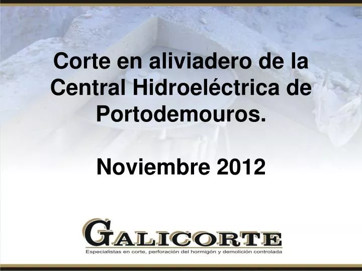 corte en aliviadero de la central hidroel ctrica de portodemouros noviembre 2012