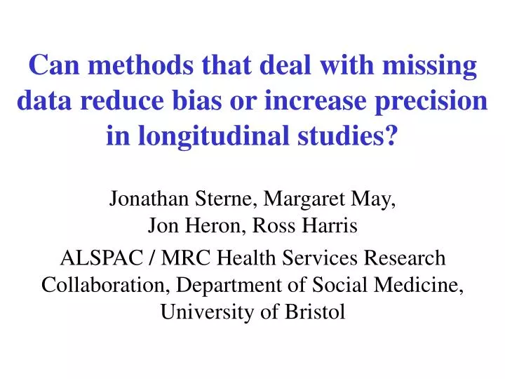 can methods that deal with missing data reduce bias or increase precision in longitudinal studies