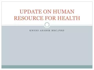UPDATE ON HUMAN RESOURCE FOR HEALTH