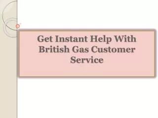 Get Instant Help With British Gas Customer Service