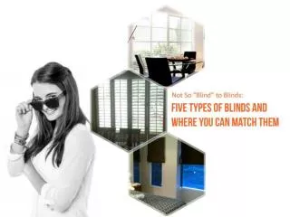 Not So “Blind” to Blinds: Five Types of Blinds and Where You