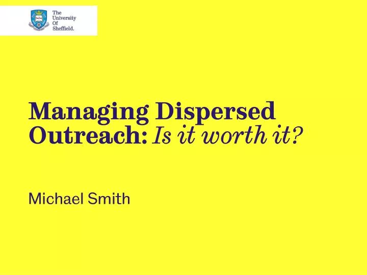 managing dispersed outreach is it worth it