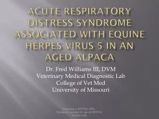 Acute Respiratory Distress Syndrome associated with Equine Herpes Virus 5 in an aged Alpaca