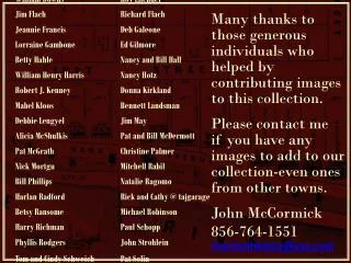 Many thanks to those generous individuals who helped by contributing images to this collection.