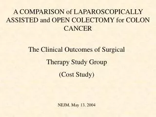 A COMPARISON of LAPAROSCOPICALLY ASSISTED and OPEN COLECTOMY for COLON CANCER