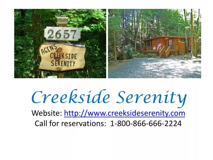 creekside serenity website http www creeksideserenity com call for reservations 1 800 866 666 2224