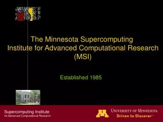 The Minnesota Supercomputing Institute for Advanced Computational Research (MSI)