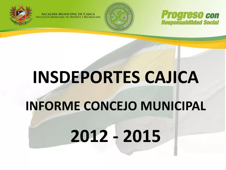 insdeportes cajica informe concejo municipal 2012 2015