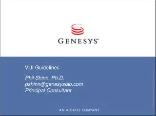 VUI Guidelines Phil Shinn, Ph.D. pshinn@genesyslab Principal Consultant