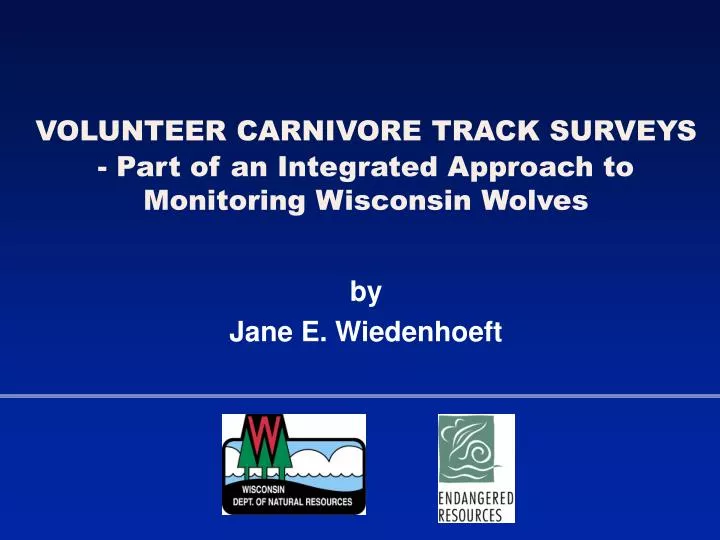 volunteer carnivore track surveys part of an integrated approach to monitoring wisconsin wolves