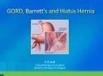 GORD, Barrett's and Hiatus Hernia