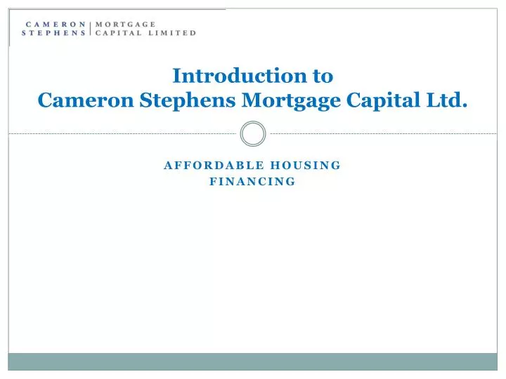 introduction to cameron stephens mortgage capital ltd