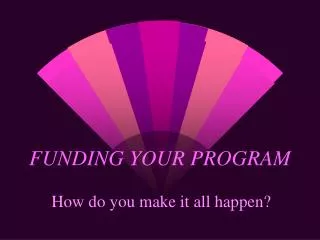 FUNDING YOUR PROGRAM