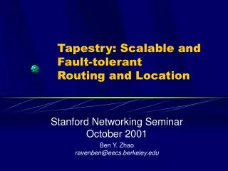 Tapestry: Scalable and Fault-tolerant Routing and Location