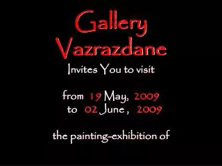 Gallery Vazrazdane I nvites You to visit f rom 19 May, 2009 to 02 June , 200 9