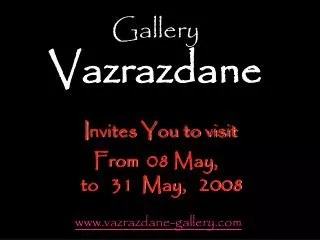 Gallery Vazrazdane I nvites You to visit From 08 May, to 31 May , 200 8