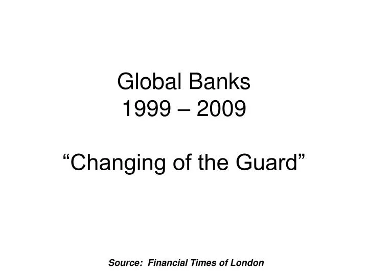 global banks 1999 2009 changing of the guard