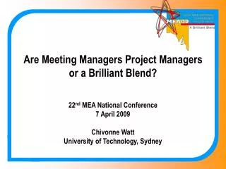 Are Meeting Managers Project Managers or a Brilliant Blend? 22 nd MEA National Conference