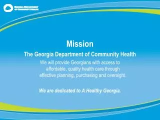 Mission The Georgia Department of Community Health