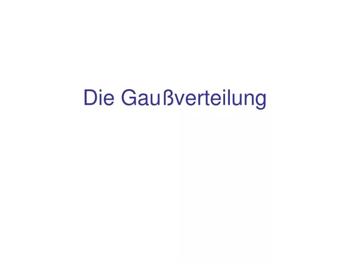 die gau verteilung