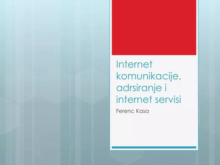 internet komunikacije adrsiranje i internet servisi