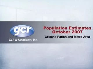Population Estimates October 2007 Orleans Parish and Metro Area