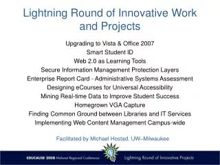 Lightning Round of Innovative Work and Projects