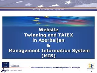 Website Twinning and TAIEX in Azerbaijan &amp; Management Information System (MIS)