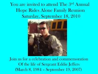 You are invited to attend The 3 rd Annual Hope Rides Alone Family Reunion