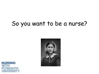 So you want to be a nurse?