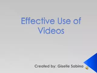 Effective Use of Videos