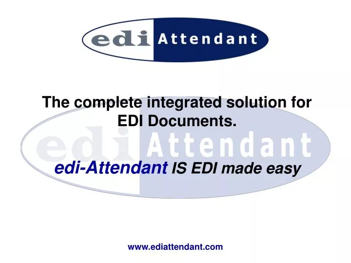 the complete integrated solution for edi documents edi attendant is edi made easy