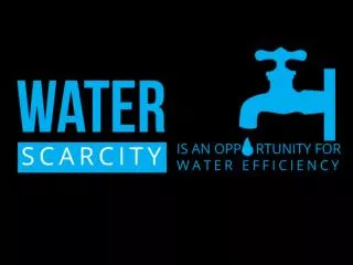 Water Scarcity Is An Opportunity for Water Efficiency