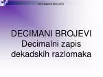 DECIMANI BROJEVI Decimalni zapis dekadskih razlomaka - slide 1