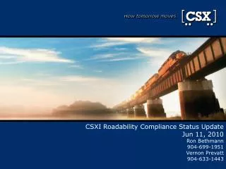 CSXI Roadability Compliance Status Update Jun 11, 2010 Ron Bethmann 904-699-1951 Vernon Prevatt