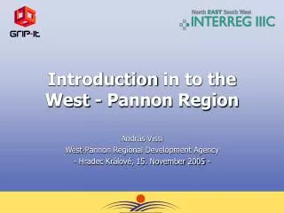 Introduction in to the West - Pannon Region