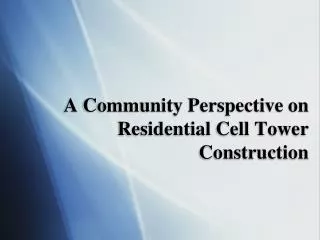 A Community Perspective on Residential Cell Tower Construction