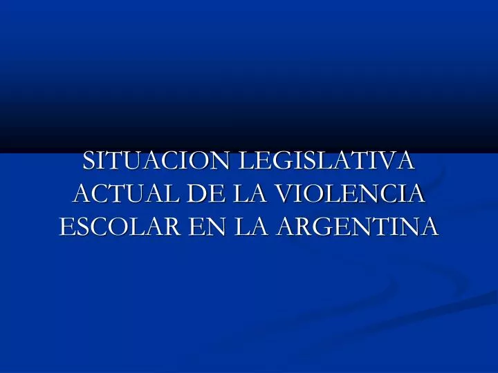 situacion legislativa actual de la violencia escolar en la argentina
