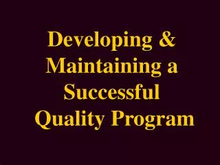 Developing &amp; Maintaining a Successful Quality Program
