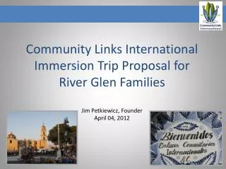 Community Links International Immersion Trip Proposal for River Glen Families